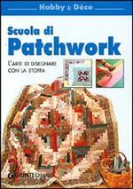 Scuola di patchwork. L'arte di disegnare con la stoffa