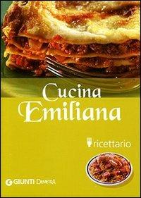 Cucina emiliana. Ricettario. Ediz. illustrata - Alice Bertozzi - copertina