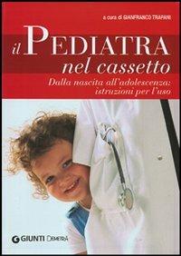 Il pediatra nel cassetto. Dalla nascita all'adolescenza: istruzioni per l'uso - copertina