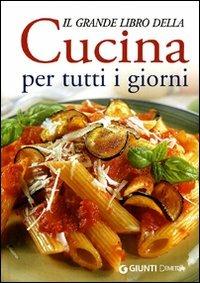 Il grande libro della cucina per tutti i giorni. Ediz. illustrata - copertina