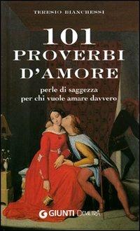 Centouno proverbi d'amore. Perle di saggezza per chi vuole amare davvero - Teresio Bianchessi - copertina