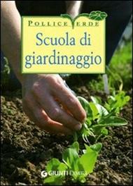 Scuola di giardinaggio. Tecniche, segreti e calendario dei lavori. Ediz. illustrata