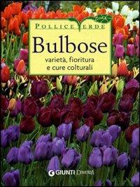 Bulbose. Varietà, fioritura e cure colturali - Mimma Pallavicini - copertina