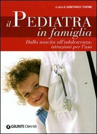 Il pediatra in famiglia. Dalla nascita all'adolescenza: istruzioni per l'uso - 4