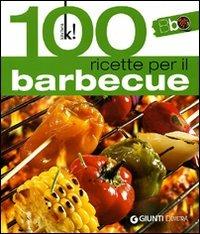 Cento ricette per il barbecue. Ediz. illustrata - copertina