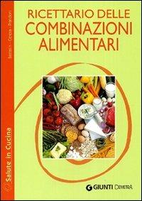 Ricettario delle combinazioni alimentari - Paola Bastasin,Lucia Ceresa,Anna Prandoni - copertina