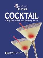 Voglia di cucinare. Cocktail. I migliori drink per l'happy hour