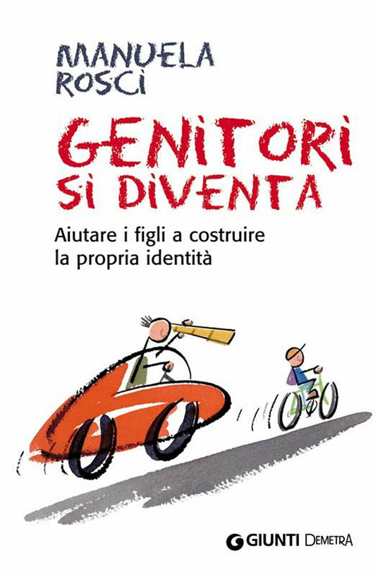 Genitori si diventa. Aiutare i figli a costruire la propria identità - Manuela Rosci - ebook