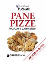 Voglia di cucinare pane, pizze, focacce e torte salate. Anche senza glutine