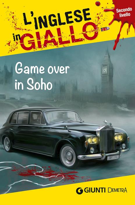 Game over in Soho. I racconti che migliorano il tuo inglese! Livello 2 - Sara Trenker - copertina