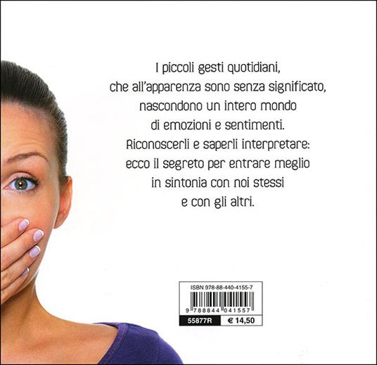 Il linguaggio segreto del corpo. Scoprire i sentimenti attraverso i gesti e le espressioni - Marco Pacori - 5