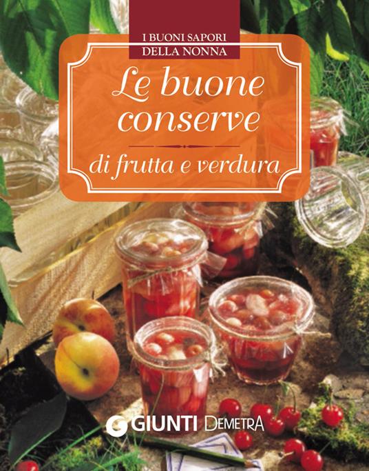 Le buone conserve di frutta e verdura - AA.VV. - ebook