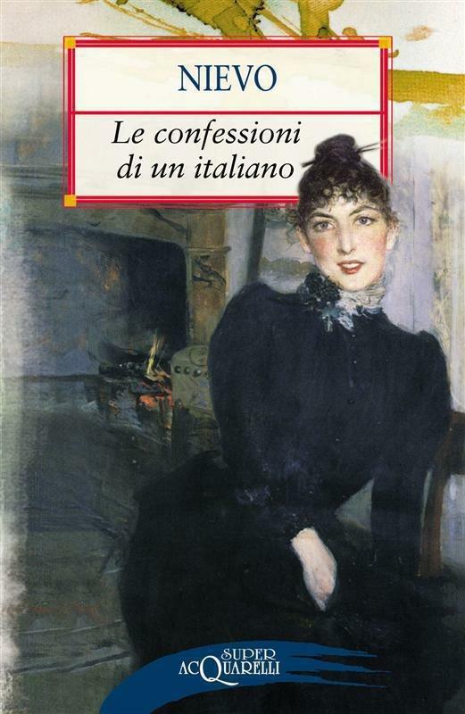 Le confessioni di un italiano - Ippolito Nievo - ebook