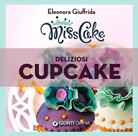 Miss cake. Deliziosi cupcake - Eleonora Giuffrida - copertina