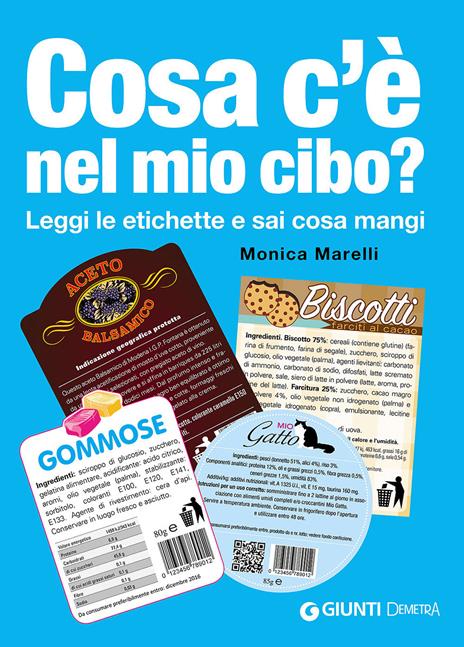 Cosa c'è nel mio cibo? Leggi le etichette e sai cosa mangi - Monica Marelli - copertina