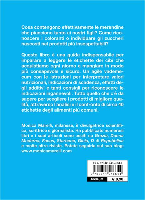 Cosa c'è nel mio cibo? Leggi le etichette e sai cosa mangi - Monica Marelli - 2