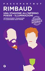 Una stagione all'inferno-Poesie-Illuminazioni. Ediz. integrale