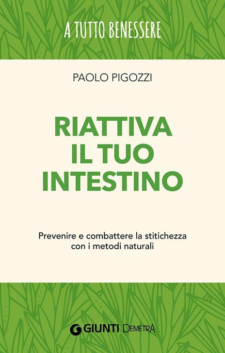 Riattiva il tuo intestino. Prevenire e combattere la stitichezza  con i metodi naturali - Paolo Pigozzi - copertina