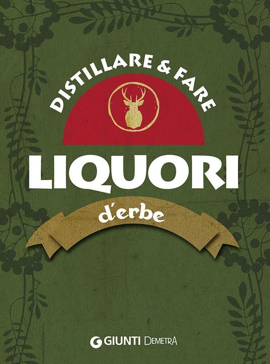 Distillare e fare liquori d'erbe - 2