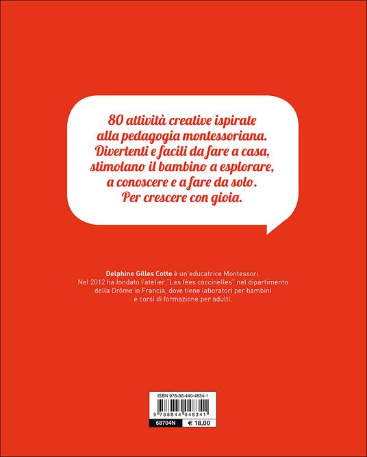 Il metodo Montessori a casa tua. 80 attività creative. Per stimolare e valorizzare l'intelligenza del tuo bambino - Delphine Gilles Cotte - 2