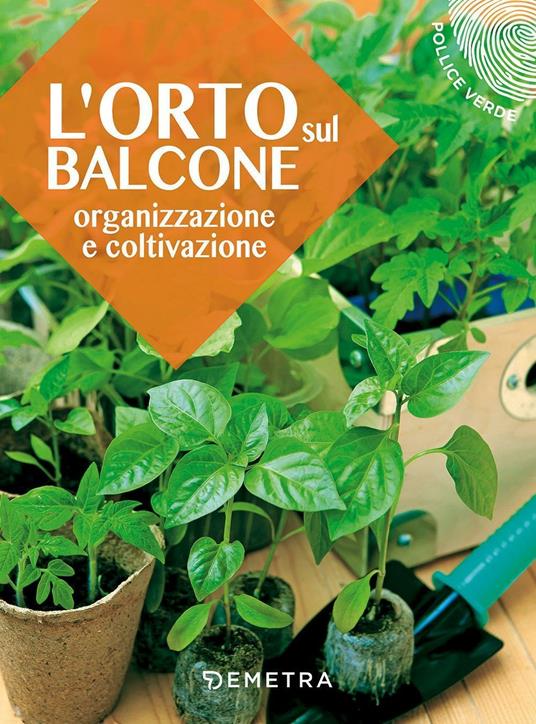 L' orto sul balcone. Organizzazione e coltivazione - copertina