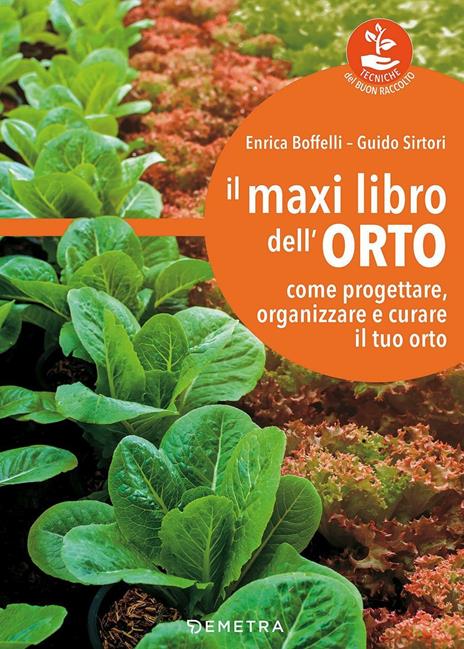 Il maxi libro dell'orto. Come progettare, organizzare e curare il tuo orto - Enrica Boffelli,Guido Sirtori - copertina