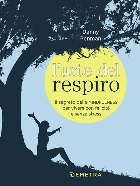 L' arte del respiro. Il segreto della mindfulness per vivere con felicità e senza stress - Danny Penman - copertina