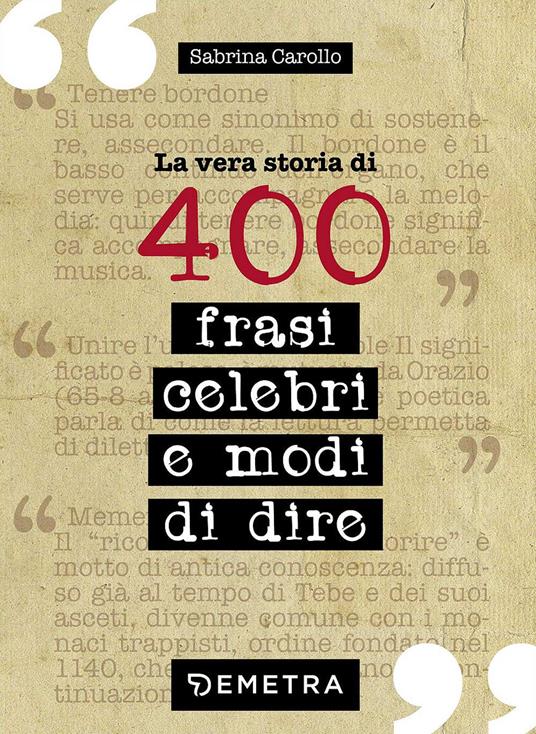 La vera storia di 400 frasi celebri e modi di dire - Sabrina Carollo - copertina