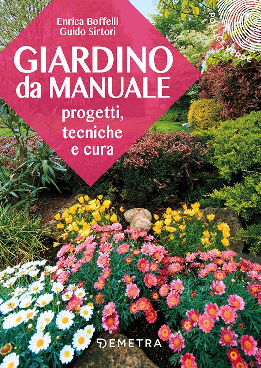 Giardino da manuale. Progetti, tecniche e cure - Enrica Boffelli,Guido Sirtori - copertina