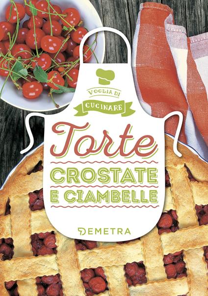 Torte, crostate e ciambelle. Ediz. illustrata - copertina