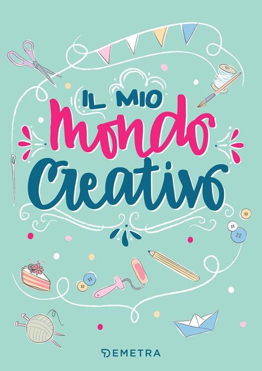 Il mio mondo creativo - Alice Pispoli - copertina