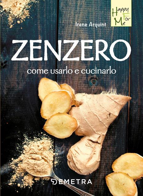 Zenzero. Come usarlo e cucinarlo - Irene Arquint - copertina