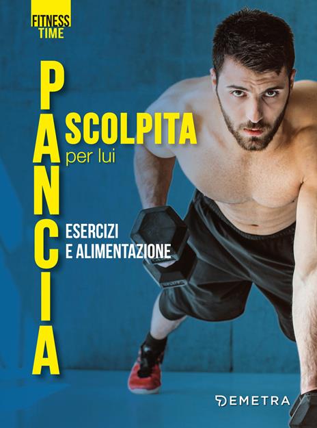 Pancia scolpita per lui. Esercizi e alimentazione - copertina