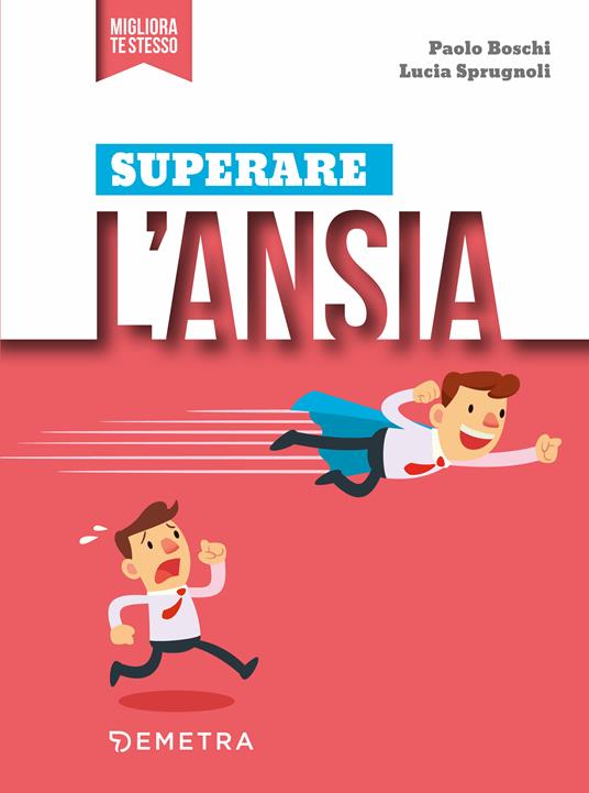 Superare l'ansia - Paolo Boschi,Lucia Sprugnoli - ebook