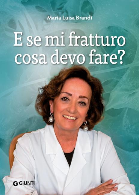 E se mi fratturo cosa devo fare? - Maria Luisa Brandi - copertina