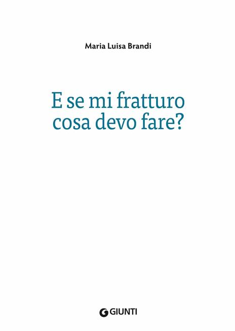 E se mi fratturo cosa devo fare? - Maria Luisa Brandi - 3