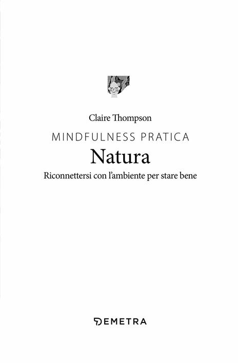 Mindfulness pratica. Natura. Riconnettersi con l'ambiente per stare bene - Claire Thompson - 3