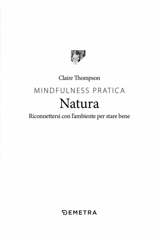 Mindfulness pratica. Natura. Riconnettersi con l'ambiente per stare bene - Claire Thompson - 3