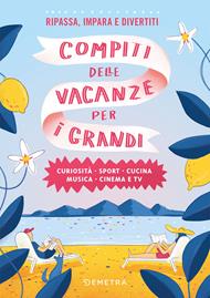 Compiti delle vacanze per i grandi. Curiosità, sport, cucina, musica, cinema e tv