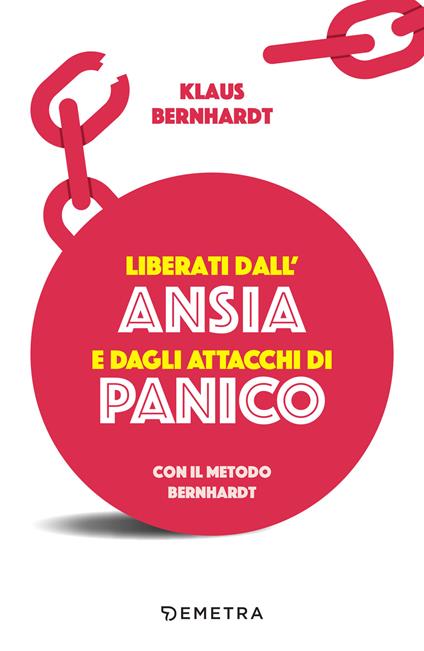 Liberati dall'ansia e dagli attacchi di panico con il metodo Bernhardt - Klaus Bernhardt,Francesco Peri - ebook