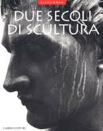 Due secoli di scultura