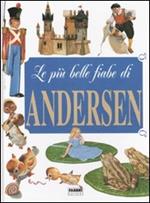 Le più belle fiabe di Andersen. Ediz. illustrata