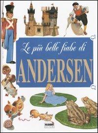 Le più belle fiabe di Andersen. Ediz. illustrata - Hans Christian Andersen - copertina