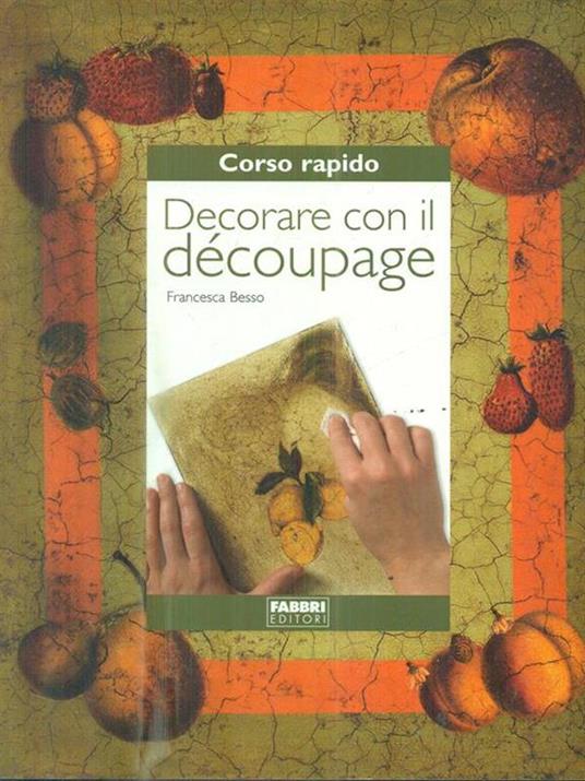 Decorare con il découpage - Francesca Besso - 3