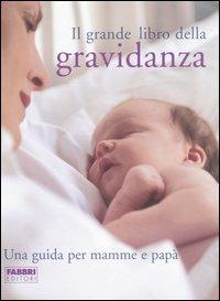 Il grande libro della gravidanza. Una guida per mamme e papà - copertina