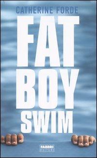 Fat boy swim - Catherine Forde - copertina