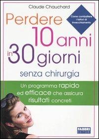 Perdere 10 anni in 30 giorni senza chirurgia - Claude Chauchard - copertina