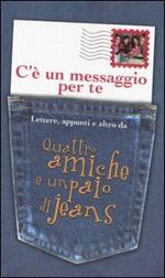 C'è un messaggio per te. Lettere, appunti e altro da Quattro amiche e un paio di jeans