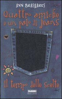 Il tempo delle scelte. Quattro amiche e un paio di jeans - Ann Brashares - copertina