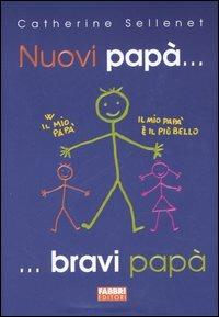 Nuovi papà... bravi papà - Catherine Sellenet - copertina